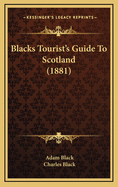 Blacks Tourist's Guide To Scotland (1881)