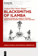 Blacksmiths of Ilamba: A Social History of Labor at the Nova Oeiras Iron Foundry (Angola, 18th Century)