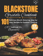 Blackstone Griddle Cookbook for Beginners: Delicious Mouth-Watering step-by-step Recipes for Outdoor Cooking.