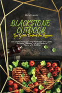 Blackstone Outdoor Gas Griddle Cookbook for Beginners: 100 of the Most Amazing Beef, Pork and Lamb Recipes, Discover how to Enhance Flavor with Grilling