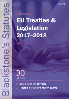 Blackstone's EU Treaties & Legislation 2017-2018 - Foster, Nigel (Editor)