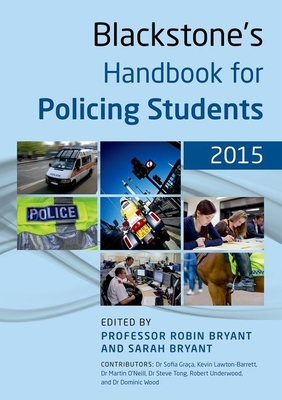 Blackstone's Handbook for Policing Students 2015 - Graca, Sofia, and Lawton-Barrett, Kevin (Contributions by), and Tong, Stephen (Contributions by)