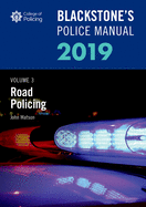 Blackstone's Police Manuals Volume 3: Road Policing 2019