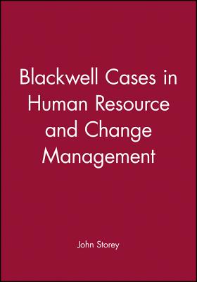 Blackwell Cases in Human Resource and Change Management - Storey, John
