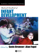 Blackwell Handbook of Infant Development - Bremner, J Gavin, Professor (Editor), and Fogel, Alan (Editor)