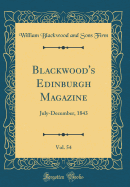 Blackwood's Edinburgh Magazine, Vol. 54: July-December, 1843 (Classic Reprint)