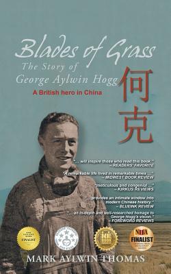 Blades of Grass: The Story of George Aylwin Hogg - Thomas, Mark Aylwin