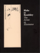 Blake to Beardsley: The Artist as Illustrator - Rorschach, Kimerly