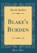 Blake's Burden (Classic Reprint)