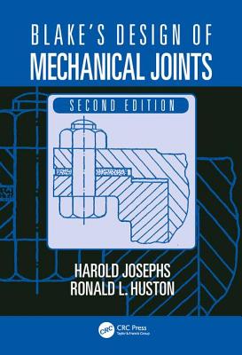 Blake's Design of Mechanical Joints - Josephs, Harold, and Huston, Ronald L.