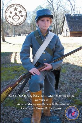 Blake's Story, Revenge and Forgiveness (2nd Edition) Full Color - Moore, J Arthur, and Brodzinski, Bryson B