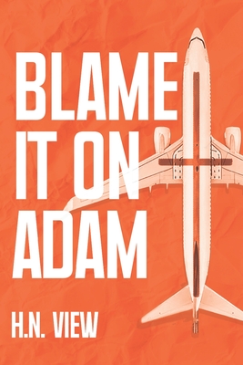 Blame It On Adam - View, H N