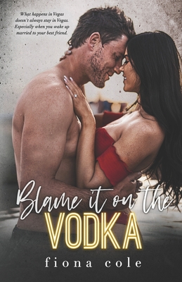 Blame it on the Vodka - Cole, Fiona