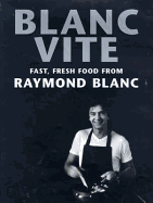 Blanc Vite: Fast Fresh Food from Raymond Blanc