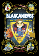 Blancanieves Y Los Siete Robots: Una Novela Grfica