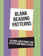 Blank Beading Patterns: 50 Grid-Lined Pages for Peyote and Brick Stitch