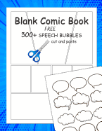 Blank Comic Book: 10 Variety of Panel Action Layout and Free 300+ Speech Bubbles for Cut and Paste