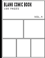 Blank Comic Book 100 Pages - Size 8.5 X 11 Inches Volume 4: 100 Pages, for Beginner Artist, Drawing Your Own Comics, Make Your Own Comic Book, Comic Panel, Idea and Design Sketchbook