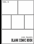 Blank Comic Book 100 Pages Volume 5: 100 Pages, for Beginner Artist, Drawing Your Own Comics, Make Your Own Comic Book, Comic Panel, Idea and Design Sketchbook