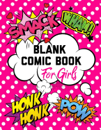 Blank Comic Book for Girls: Create Your Own Comics: 8.5x11 Inches, 120 Pages, Comic Book Templates Notebook Journal