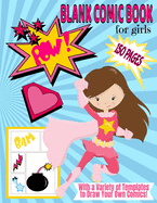 Blank Comic Book for Girls With a Variety of Templates to Draw Your Own Comics: Huge 8.5 x 11 Notebook Sketchbook 150 pages with cute Superhero Girls on Pink Cover for Kids to Create Story Boards & Write Stories