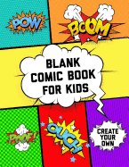 Blank Comic Book for Kids: Create Your Own Comics: 8.5x11 Inches, 120 Pages, Comic Book Templates Notebook Journal