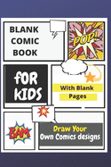 Blank Comic Book for Kids: Draw Your Own Comics Designs