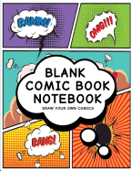 Blank Comic Book Notebook: Create Your Own Comic Book Strip, Variety of Templates For Comic Book Drawing, (Cartoon Comics)-[Professional Binding]