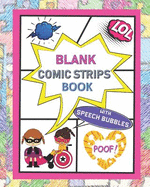 Blank Comic Strips Book with Speech Bubbles: A Large Sketchbook with a Variety of Creative Layouts for Girls Who Love to Write Stories and Draw. Perfect for Hours of Artistic Fun.