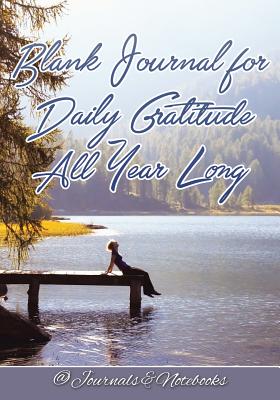 Blank Journal for Daily Gratitude All Year Long - @ Journals and Notebooks