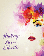 Blank Makeup Face Charts: A Notebook Designed for Demonstrating and Applying Contouring Techniques in Make-Up Practices