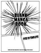 Blank Manga Book: Over 100 Templates for Creating Your Own Manga Comic Books: Large / Big Manga Book with Cool Variety of Templates, 8.5" X 11"