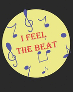Blank Music Sheet Journal: I Feel the Beat