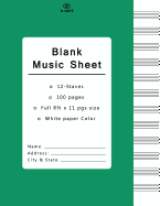 Blank Music Sheet: Music Manuscript Paper, Staff Paper, Musicians Notebook 12 Staves, 8.5 X 11, A4, 100 Pages