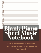Blank Piano Sheet Music Notebook: 8.5 x 11 Inches 100 Pages 12 Staves with Treble Clef And Bass Clef Music Manuscript Paper Journal (Volume 8)