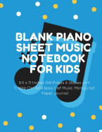 Blank Piano Sheet Music Notebook for Kids: 8.5 x 11 Inches 100 Pages 6 Staves with Treble Clef And Bass Clef Music Manuscript Paper Journal (Volume 9)