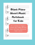 Blank Piano Sheet Music Notebook for Kids: 8.5 x 11 Inches 100 Pages 6 Staves with Treble Clef And Bass Clef Music Manuscript Paper Journal