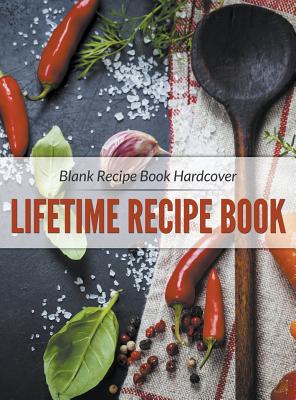 Blank Recipe Book Hardcover: Lifetime Recipe Book - Speedy Publishing LLC