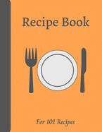 Blank Recipe Book: Write down all your recipes - 101 recipes - Large format 8.5 x 11 inches - 151 pages - Numbered Pages and Blank Content