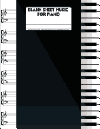 Blank Sheet Music for Piano: 8.5x11 Music Manuscript Paper - 108 Pages (Large Print) 12 Stave Music Composition Notebook for Piano: Blank Sheet Music for Piano