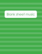 Blank Sheet Music: Music Manuscript Paper / Staff Paper / Perfect-Bound Notebook for Composers, Musicians, Songwriters, Teachers and Students - Green Cover