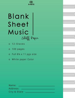 Blank Sheet Music Staff Paper: Music Manuscript Paper, Staff Paper, Musicians Notebook 12 Staves, 8.5 X 11, A4, 100 Pages - N-Note