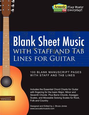 Blank Sheet Music with Staff and Tab Lines for Guitar: 100 Blank Manuscript Pages with Staff and Tab Lines - Jones, J Bruce