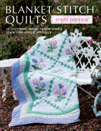 Blanket Stitch Quilts: 12 projects for easy stick-and-stitch applique