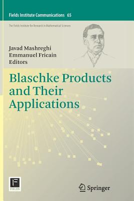 Blaschke Products and Their Applications - Mashreghi, Javad (Editor), and Fricain, Emmanuel (Editor)