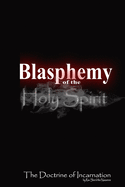 Blasphemy of the Holy Spirt: The Doctrine of Incarnation