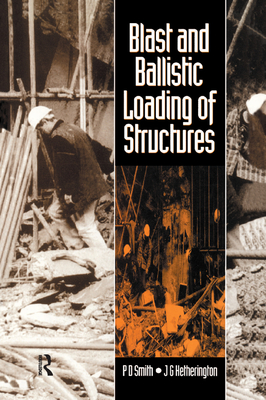 Blast and Ballistic Loading of Structures - Hetherington, John, and Smith, Peter