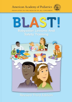 Blast! Babysitter Lessons and Safety Training (Revised) - American Academy of Pediatrics (Aap)