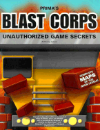 Blast Corps Unauthorized Game Secrets - James, Anthony, and Lynch, Anthony