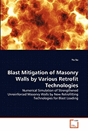 Blast Mitigation of Masonry Walls by Various Retrofit Technologies